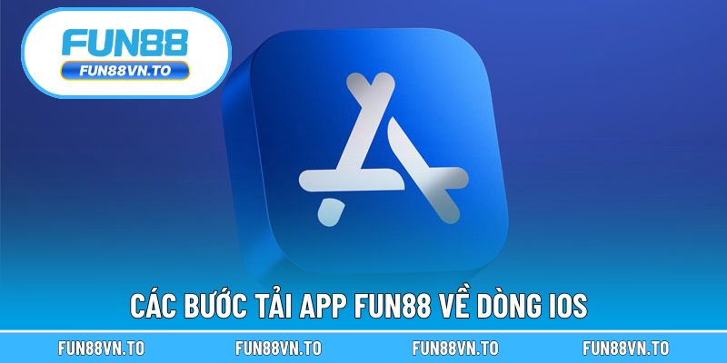 Các bước tải app FUN88 về dòng iOS