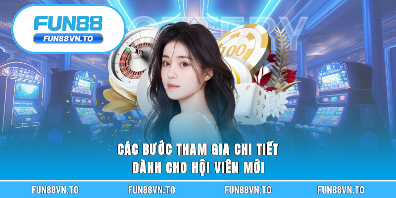 Các bước tham gia chi tiết dành cho hội viên mới
