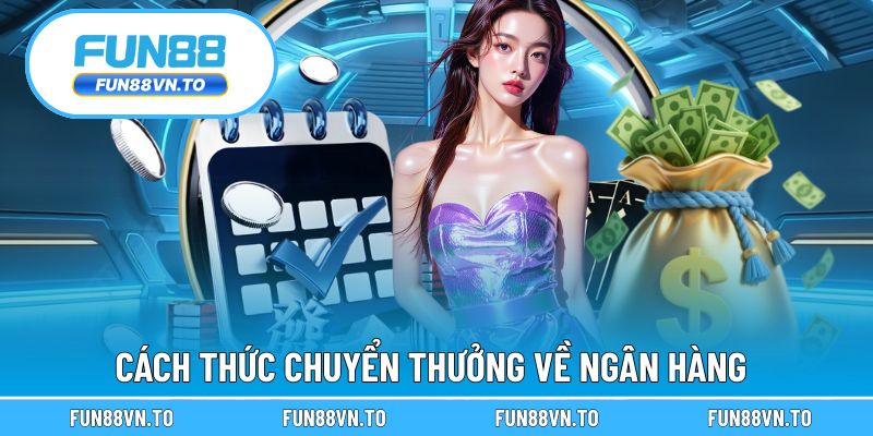 Cách thức chuyển thưởng về ngân hàng