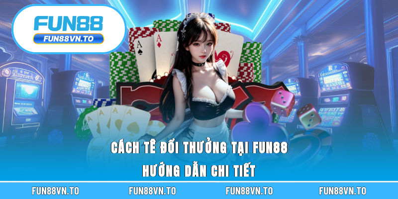 Cách tê đổi thưởng