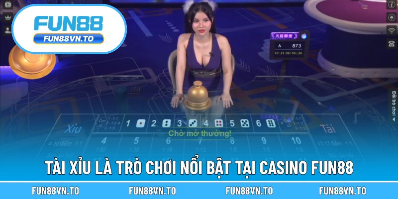 Tài Xỉu là trò chơi nổi bật tại casino Fun88
