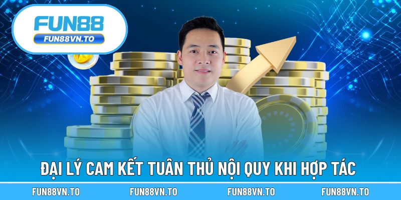 Đại lý cam kết tuân thủ nội quy khi hợp tác