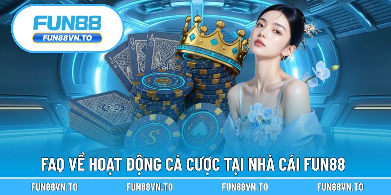 Lời giải đáp cụ thể từ Fun88