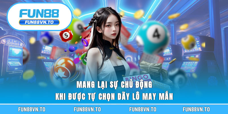Mang lại sự chủ động khi được tự chọn dãy lô may mắn