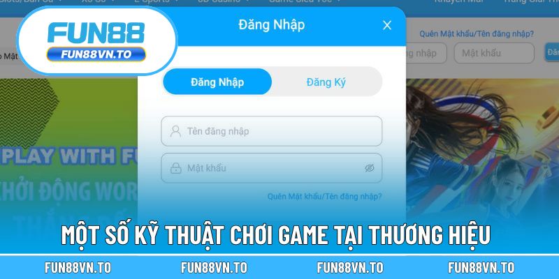 Một số kỹ thuật chơi game tại thương hiệu