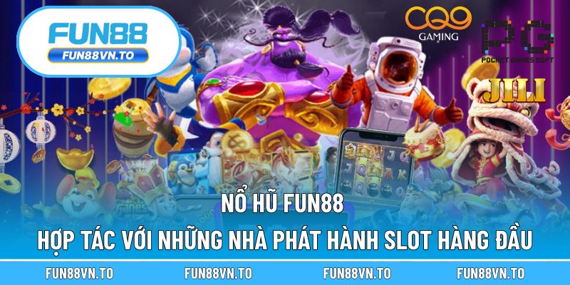 Nổ hũ Fun88 hợp tác với những nhà phát hành slot hàng đầu