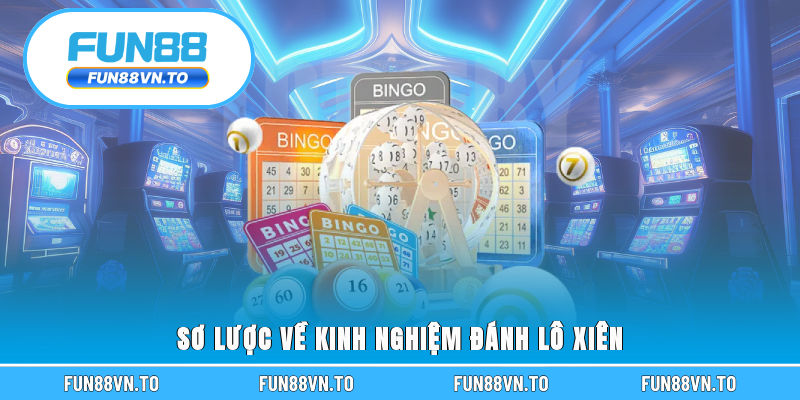 Sơ lược về kinh nghiệm đánh lô xiên