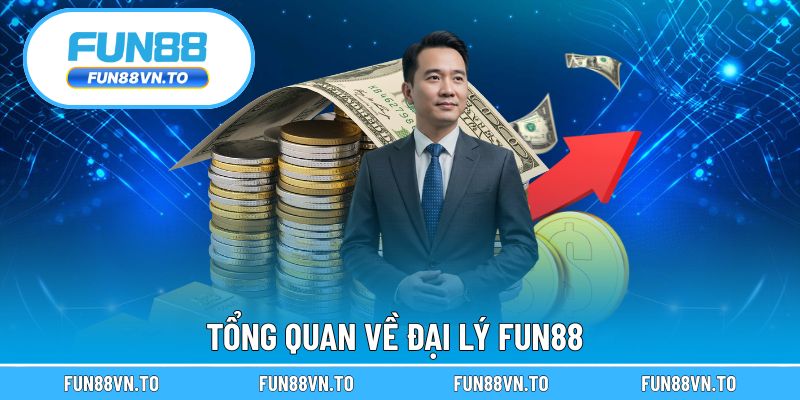 Tổng quan về đại lý FUN88