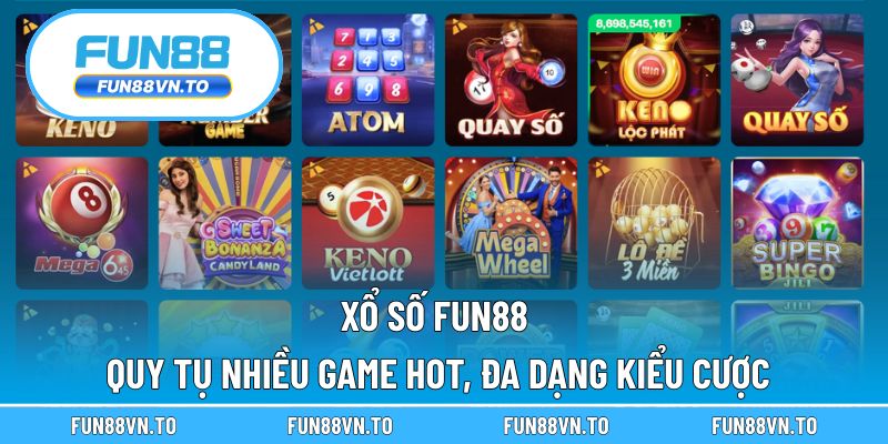Xổ số Fun88 quy tụ nhiều game hot, đa dạng kiểu cược